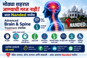 Advanced Brain and Spine Treatment available in Nanded for Stroke, Spine Surgery and Neurosurgery care